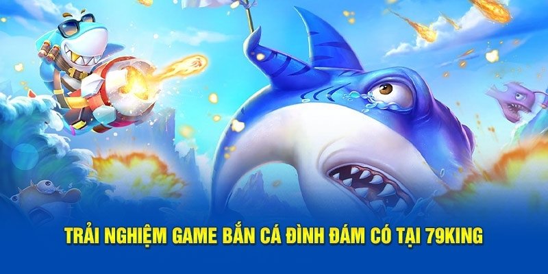 Các bước tham gia bắn cá 79king nhanh nhất