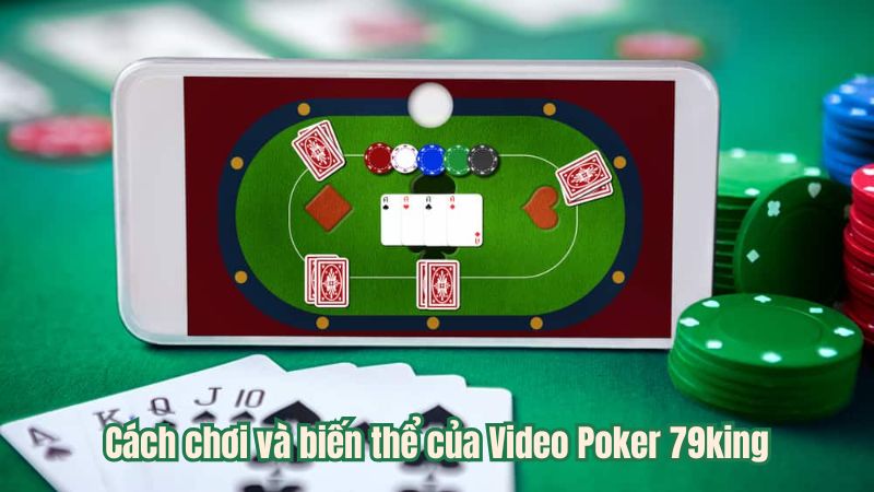 Cách chơi và biến thể của Video Poker 79king