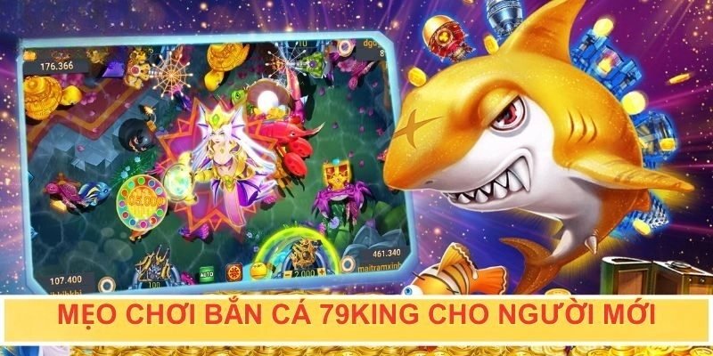 Chiến lược chơi bắn cá 79king đến từ cao thủ