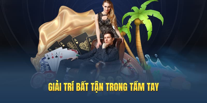 Giải trí bất tận trong tầm tay