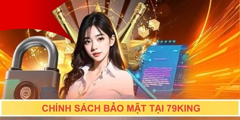 Giới thiệu chính sách bảo mật 79king