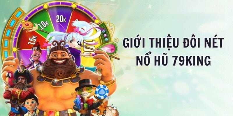 Giới thiệu nổ hũ 79king