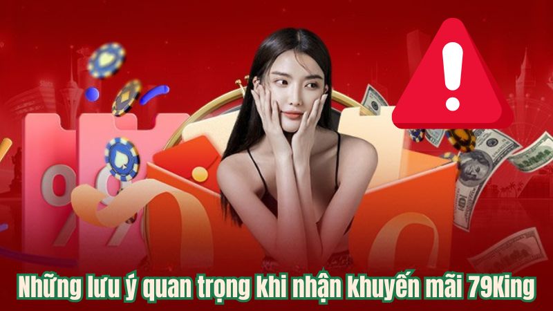 Những lưu ý quan trọng khi nhận khuyến mãi 79King