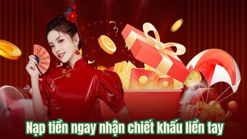 Nạp tiền ngay nhận chiết khấu liền tay